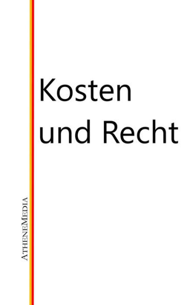 Kosten und Recht: Rechtsanwaltsvergütungsgesetz, Gerichtskostengesetz, Gesetz über Gerichtskosten in Familiensachen und Justizvergütungs- und -entschädigungsgesetz und vieles mehr