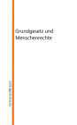 Grundgesetz und Menschenrechte: Grundgesetz der Bundesrepublik Deutschland sowie Gesetze, Verordnung, Beschlüsse und vieles mehr zum Grundgesetz und den Menschenrechten