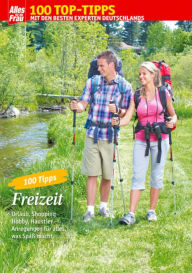 Title: 100 Tipps Freizeit: Voller Genuss bei Urlaub & Hobby, Author: Viola Wallmüller