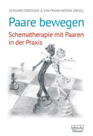 Title: Paare bewegen: Schematherapie mit Paaren in der Praxis, Author: Eckhard Roediger