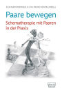 Paare bewegen: Schematherapie mit Paaren in der Praxis