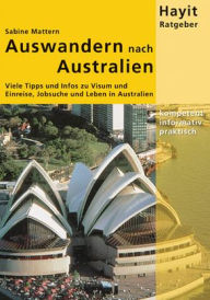 Title: Auswandern nach Australien: Viele Tipps und Infos zu Visum und Einreise, Jobsuche und Leben in Australien, Author: Sabine Mattern