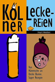 Title: Kölner Leckereien: Vun Hämmche un Decke Bunne. Super Rezepte., Author: Nicolai Blechinger