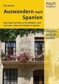 Title: Auswandern nach Spanien: Viele Tipps und Infos zu Formalitäten, Land und Leute, Leben und Arbeiten in Spanien, Author: Elke Benicke