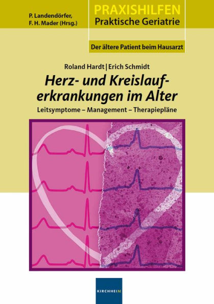 Herz- und Kreislauferkrankungen im Alter: Leitsymptome - Management - Therapiepläne