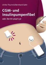 Title: CGM- und Insulinpumpenfibel: oder: Bei Dir piept's ja, Author: Ulrike Thurm