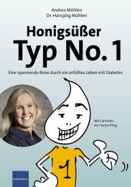 Title: Honigsüßer Typ No. 1: Eine spannende Reise durch ein erfülltes Leben mit Diabetes, Author: Andrea Mühlen