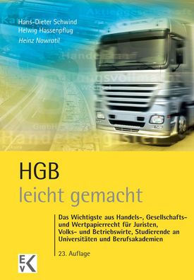 HGB - leicht gemacht: Das Wichtigste aus Handels-, Gesellschafts- und Wertpapierrecht fur Juristen, Volks- Betriebswirte, Studierende an Universitaten Berufsakademien