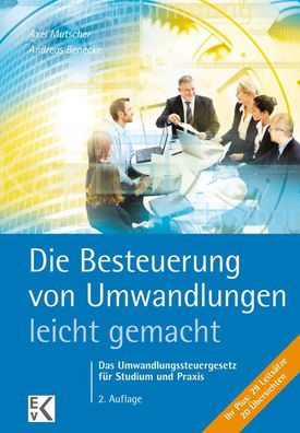 Die Besteuerung von Umwandlungen - leicht gemacht: Das Umwandlungssteuergesetz fur Studium und Praxis
