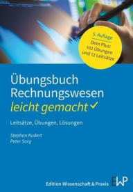 Title: Ubungsbuch Rechnungswesen - leicht gemacht: Leitsatze, Ubungen, Losungen, Author: Stephan Kudert