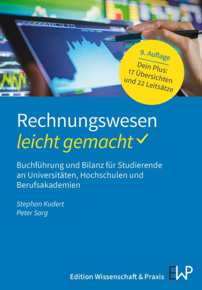 Rechnungswesen - leicht gemacht.: Buchführung und Bilanz für Studierende an Universitäten, Hochschulen und Berufsakademien.