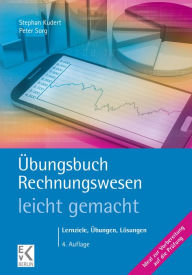 Title: Übungsbuch Rechnungswesen - leicht gemacht.: Lernziele, Übungen, Lösungen., Author: Stephan Kudert