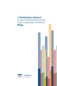 Title: 1. Statistisches Jahrbuch zur gesundheitsfachberuflichen Lage in Deutschland 2018/2019: Pflege, Author: opta data Institut für Forschung und Entwicklung im Gesundheitswesen e.V.