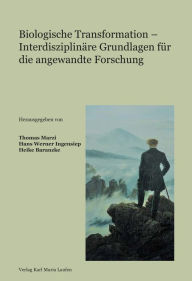 Title: Biologische Transformation - Interdisziplinäre Grundlagen für die angewandte Forschung, Author: Thomas Marzi