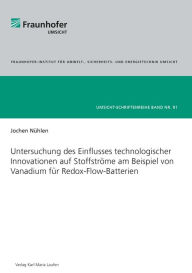 Title: Untersuchung des Einflusses technologischer Innovationen auf Stoffströme am Beispiel von Vanadium für Redox-Flow-Batterien, Author: Jochen Nühlen