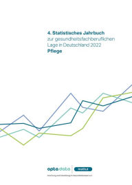 Title: 4. Statistisches Jahrbuch zur gesundheitsfachberuflichen Lage in Deutschland 2022: Pflege, Author: opta data Institut für Forschung und Entwicklung im Gesundheitswesen e.V.