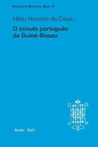 Title: O crioulo portuguï¿½s da Guinï¿½-Bissau, Author: Hildo Honïrio Do Couto