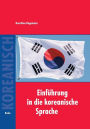 Einführung in die koreanische Sprache: Auf der Grundlage des gleichnamigen von Bruno Lewin und Tschong Dae Kim verfassten Lehrbuchs