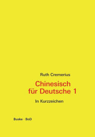 Title: Chinesisch fÃ¯Â¿Â½r Deutsche 1, Author: Ruth Cremerius