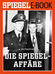 Title: Die SPIEGEL-Affäre: Ein SPIEGEL E-Book, Author: Klaus Wiegrefe