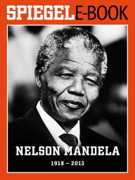 Title: Nelson Mandela (1918-2013): Ein SPIEGEL E-Book, Author: Jan Puhl