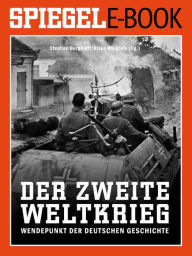 Title: Der 2. Weltkrieg - Wendepunkt der deutschen Geschichte: Ein SPIEGEL E-Book, Author: Stephan Burgdorff