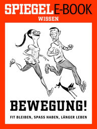 Title: Bewegung - Fit bleiben, Spaß haben, länger leben: Ein SPIEGEL E-Book, Author: Jörg Blech