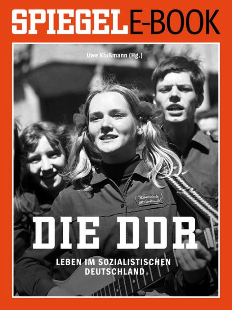 Die DDR - Leben im sozialistischen Deutschland: Ein SPIEGEL E-Book ...
