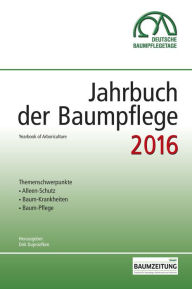 Title: Jahrbuch der Baumpflege 2016: Yearbook of Arboriculture, Author: Dirk Prof. Dr. Dujesiefken