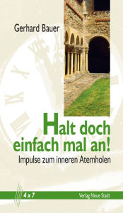 Title: Halt doch einfach mal an!: Impulse zum inneren Atemholen, Author: Gerhard Bauer