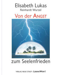 Title: Von der Angst zum Seelenfrieden, Author: Elisabeth Lukas