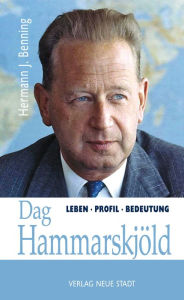 Title: Dag Hammarskjöld: Leben - Profil - Bedeutung, Author: Hermann J. Benning