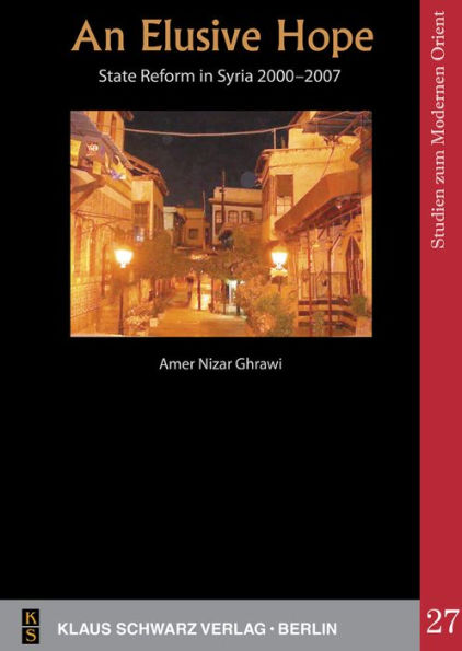 An Elusive Hope: State Reform in Syria 2000-2007