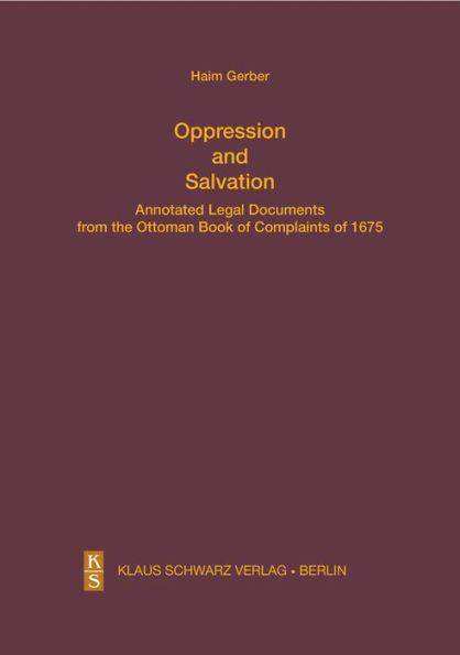 Oppression and Salvation: Annotated Legal Documents from the Ottoman Book of Complaints of 1675