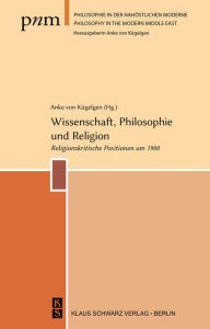 Title: Wissenschaft, Philosophie Und Religion: Religionskritische Positionen Um 1900, Author: Anke Von Kïgelgen