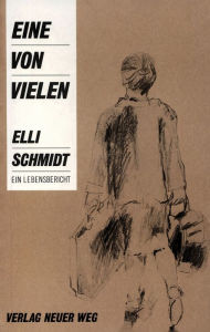 Title: Eine von Vielen: Ein Lebensbericht, Author: Elli Schmitt
