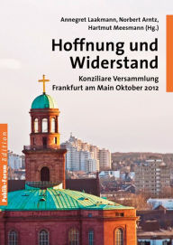 Title: Hoffnung und Widerstand: Konziliare Versammlung Frankfurt am Main Oktober 2012, Author: Annegret Laakmann