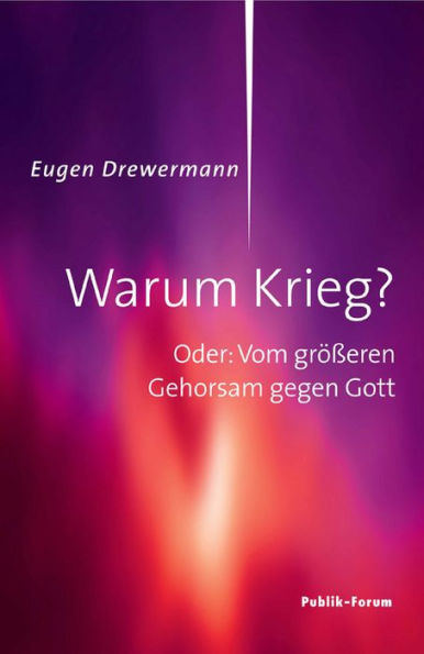 Warum Krieg?: Oder: Vom größeren Gehorsam gegen Gott