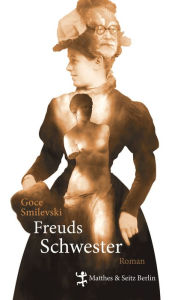 Title: Freuds Schwester, Author: Goce Smilevski