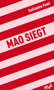 Title: Mao siegt: Sieg dem Narzissmus-Nihilismus, Author: Guillaume Paoli