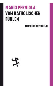 Title: Vom katholischen Fühlen, Author: Mario Perniola