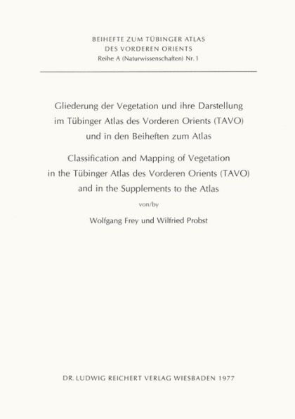 Gliederung der Vegetation und ihre Darstellung im Tubinger Atlas des Vorderen Orients (TAVO) und in den Beiheften zum Atlas: Classification and Mapping of Vegetation in the Tubinger Atlas des Vorderen Orients (TAVO) and in the Supplements to the Atlas