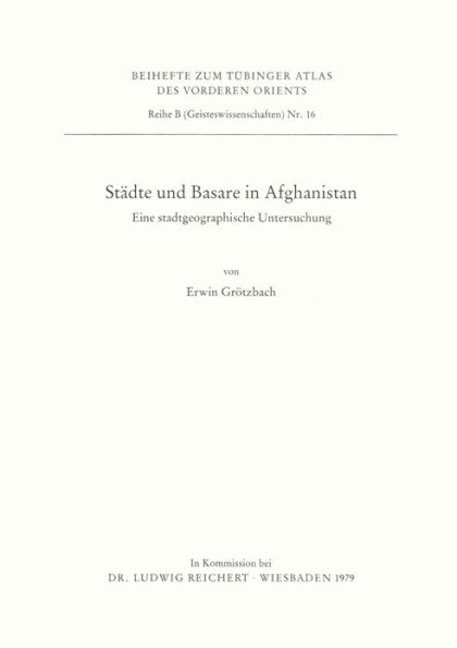 Stadte und Basare in Afghanistan: Eine stadtgeographische Untersuchung