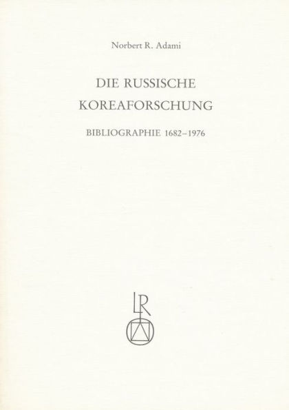 Die russische Koreaforschung: Bibliographie 1682-1976