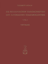 Title: Die romanischen Handschriften der Bayerischen Staatsbibliothek: Teil 1: Die Bistumer Regensburg, Passau und Salzburg, Author: Elisabeth Klemm