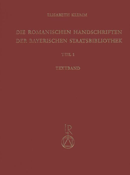 Die Romanischen Handschriften der Bayerischen Staatsbibliothek: Teil 1: Die Bistumer Regensburg, Passau und Salzburg
