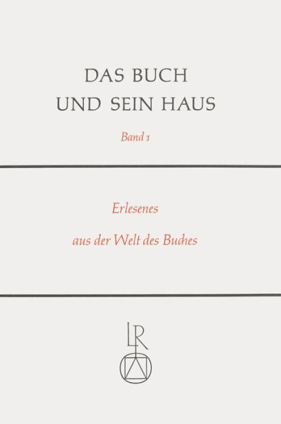 Das Buch und sein Haus: Erlesenes aus der Welt des Buches. Gedanken - Betrachtungen - Forschungen; Gerhard Liebers gewidmet zur Vollendung des 65. Lebensjahres am 23. Mai 1979