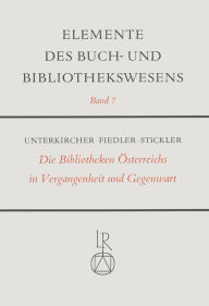 Title: Die Bibliotheken Osterreichs in Vergangenheit und Gegenwart, Author: Rudolf Fiedler