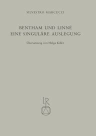 Title: Bentham und Linne: Eine singulare Auslegung, Author: Silvestro Marcucci