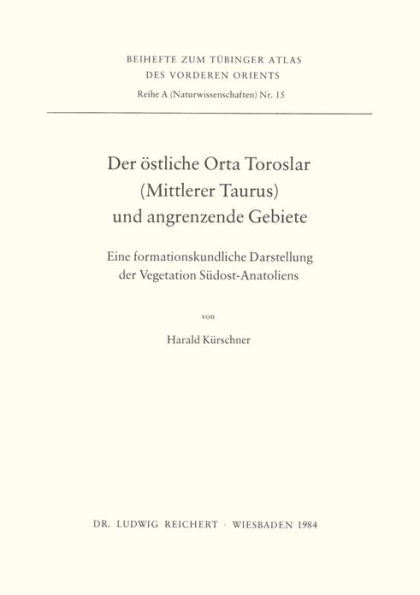 Der ostliche Orta Toroslar (Mittlerer Taurus) und angrenzende Gebiete: Eine formationskundliche Darstellung der Vegetation Sudost-Anatoliens